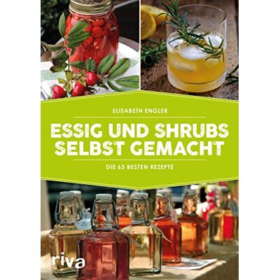 Elisabeth Engler - Essig und Shrubs selbst gemacht: Die 65 besten Rezepte - Preis vom 24.06.2026 07:42:13 h Elisabeth Engler - Essig und Shrubs selbst gemacht: Die 65 besten Rezepte - Preis vom 24.06.2026 07:42:13 h