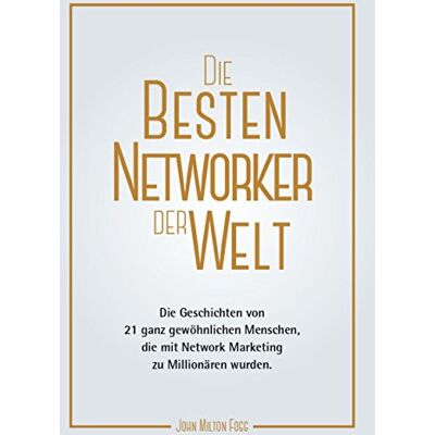 Milton Die besten Networker der Welt (3): Die Geschichten von 21 ganz gewöhnlichen Menschen, die mit Network Marketing zu Millionären wurden. - Preis vom 07.08.2026 11:47:26 h Milton Die besten Networker der Welt (3): Die Geschichten von 21 ganz gewöhnlichen Menschen, die mit Network Marketing zu Millionären wurden. - Preis vom 07.08.2026 11:47:26 h