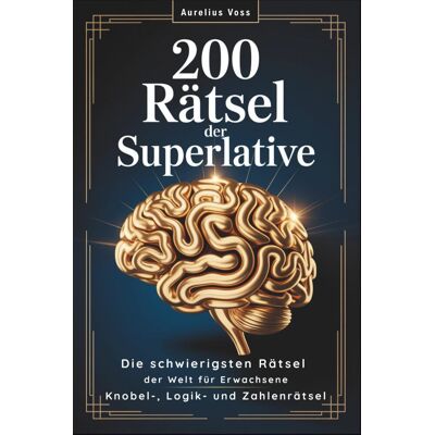 Aurelius Voss - 200 Rätsel der Superlative: Die schwierigsten Rätsel der Welt für Erwachsene Gedächtnistraining & Gehirnjogging mit Knobel-, Logik- und Zahlenrätseln - Preis vom 22.09.2026 03:35:57 h Aurelius Voss - 200 Rätsel der Superlative: Die schwierigsten Rätsel der Welt für Erwachsene Gedächtnistraining & Gehirnjogging mit Knobel-, Logik- und Zahlenrätseln - Preis vom 22.09.2026 03:35:57 h