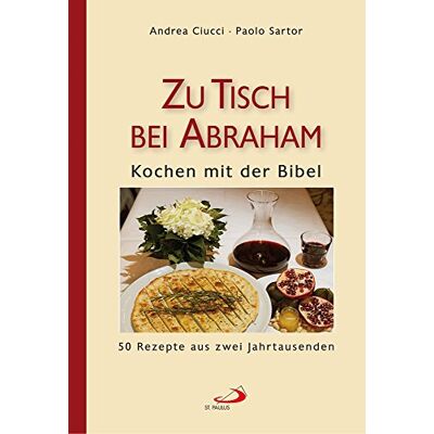 Andrea Ciucci - Zu Tisch bei Abraham: Kochen mit der Bibel - Preis vom 24.06.2026 19:44:00 h Andrea Ciucci - Zu Tisch bei Abraham: Kochen mit der Bibel - Preis vom 24.06.2026 19:44:00 h