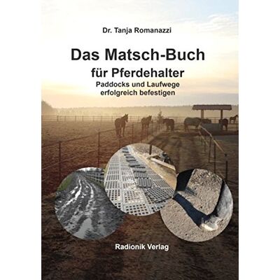 Romanazzi, Dr. Tanja - Das Matsch-Buch für Pferdehalter: Paddocks und Laufwege erfolgreich befestigen - Preis vom 20.06.2026 05:23:55 h Romanazzi, Dr. Tanja - Das Matsch-Buch für Pferdehalter: Paddocks und Laufwege erfolgreich befestigen - Preis vom 20.06.2026 05:23:55 h