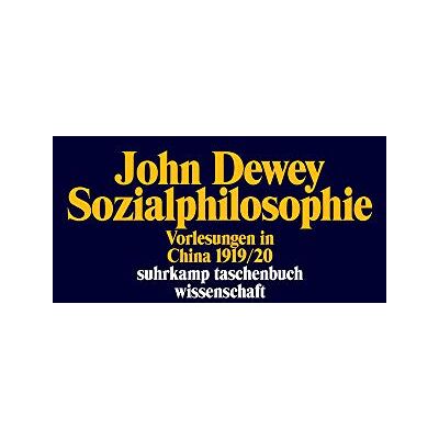 John Dewey - Sozialphilosophie: Vorlesungen in China 1919/20 (suhrkamp taschenbuch wissenschaft) - Preis vom 07.08.2026 11:47:26 h John Dewey - Sozialphilosophie: Vorlesungen in China 1919/20 (suhrkamp taschenbuch wissenschaft) - Preis vom 07.08.2026 11:47:26 h