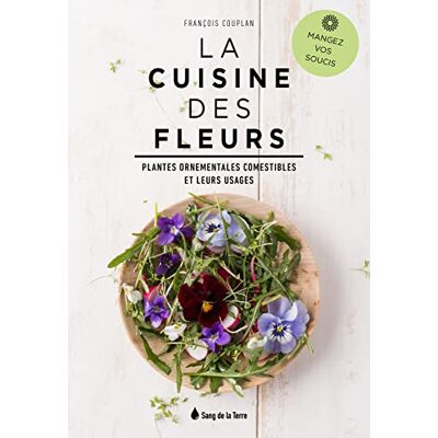 François Couplan - La cuisine des fleurs : plantes ornementales comestibles et leurs usages - Preis vom 19.06.2026 05:29:47 h François Couplan - La cuisine des fleurs : plantes ornementales comestibles et leurs usages - Preis vom 19.06.2026 05:29:47 h