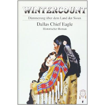 Dallas Chief Eagle - Wintercount: Dämmerung über dem Land der Sioux - Preis vom 22.09.2026 03:35:57 h Dallas Chief Eagle - Wintercount: Dämmerung über dem Land der Sioux - Preis vom 22.09.2026 03:35:57 h