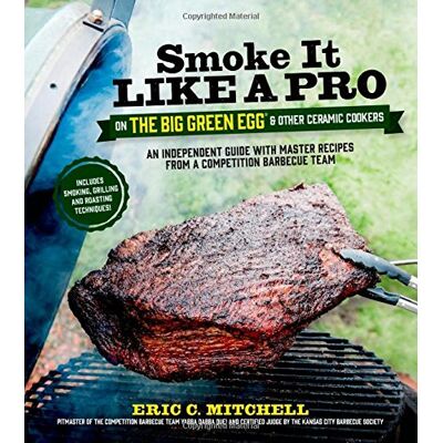 Mitchell Smoke it Like a Pro on the Big Green Egg and Other Ceramic Cookers - Preis vom 07.08.2026 11:47:26 h Mitchell Smoke it Like a Pro on the Big Green Egg and Other Ceramic Cookers - Preis vom 07.08.2026 11:47:26 h