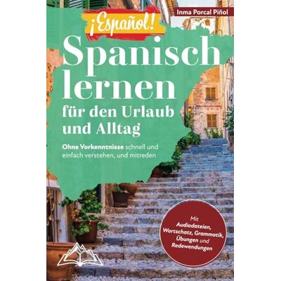 Inma Porcal Piñol - ¡Español! Spanisch lernen für den Urlaub und Alltag: Ohne Vorkenntnisse schnell und einfach verstehen, und mitreden – mit Audio, Wortschatz, Grammatik, Übungen und Redewendungen - Preis vom 16.06.2026 05:30:18 h Inma Porcal Piñol - ¡Español! Spanisch lernen für den Urlaub und Alltag: Ohne Vorkenntnisse schnell und einfach verstehen, und mitreden – mit Audio, Wortschatz, Grammatik, Übungen und Redewendungen - Preis vom 16.06.2026 05:30:18 h