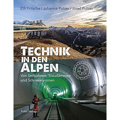 Elfi Fritsche - Technik in den Alpen: Von Seilbahnen, Staudämmen und Schneekanonen - Preis vom 23.06.2026 11:45:09 h Elfi Fritsche - Technik in den Alpen: Von Seilbahnen, Staudämmen und Schneekanonen - Preis vom 23.06.2026 11:45:09 h