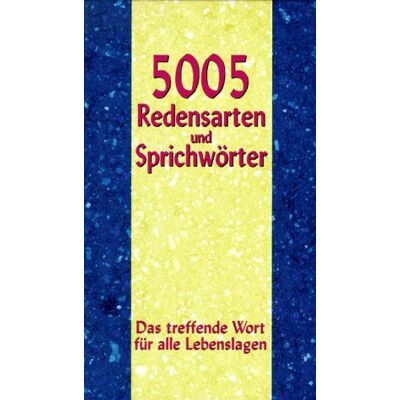 Roland Fünftausendundfünf Redensarten und Sprichwörter. Das treffende Wort für alle Lebenslagen - Preis vom 24.06.2026 07:42:13 h Roland Fünftausendundfünf Redensarten und Sprichwörter. Das treffende Wort für alle Lebenslagen - Preis vom 24.06.2026 07:42:13 h