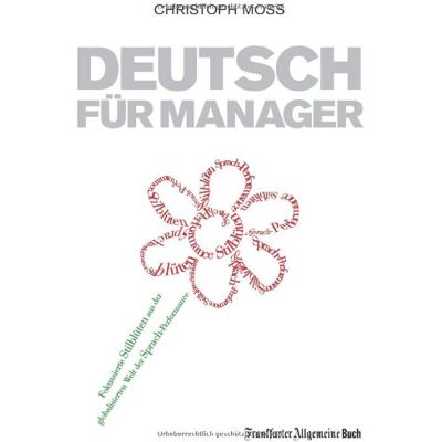 Christoph Moss - Deutsch für Manager: Fokussierte Stilblüten aus der globalisierten Welt der Sprach-Performance - Preis vom 17.06.2026 05:34:31 h Christoph Moss - Deutsch für Manager: Fokussierte Stilblüten aus der globalisierten Welt der Sprach-Performance - Preis vom 17.06.2026 05:34:31 h