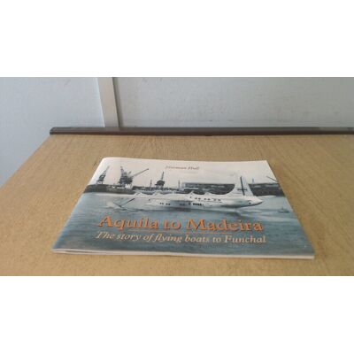 Norman Hull - Aquila to Madeira: The Story of Flying Boats to Funchal - Preis vom 22.09.2026 03:35:57 h Norman Hull - Aquila to Madeira: The Story of Flying Boats to Funchal - Preis vom 22.09.2026 03:35:57 h