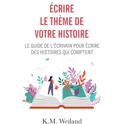 Weiland, K. M. - Écrire le thème de votre histoire: Le guide de l'écrivain pour écrire des histoires qui comptent (Devenir auteur : écrire un roman, Band 5) - Preis vom 22.09.2026 03:35:57 h Weiland, K. M. - Écrire le thème de votre histoire: Le guide de l'écrivain pour écrire des histoires qui comptent (Devenir auteur : écrire un roman, Band 5) - Preis vom 22.09.2026 03:35:57 h