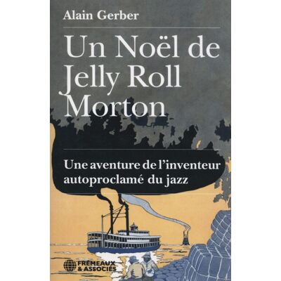 Gerber Un Noël de Jelly Roll Morton : une aventure de l'inventeur autoproclamé du jazz - Preis vom 21.06.2026 05:42:24 h Gerber Un Noël de Jelly Roll Morton : une aventure de l'inventeur autoproclamé du jazz - Preis vom 21.06.2026 05:42:24 h
