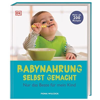 Fiona Wilcock - Babynahrung selbst gemacht: Nur das Beste für mein Kind. Mehr als 200 Rezepte - Preis vom 23.06.2026 11:45:09 h Fiona Wilcock - Babynahrung selbst gemacht: Nur das Beste für mein Kind. Mehr als 200 Rezepte - Preis vom 23.06.2026 11:45:09 h