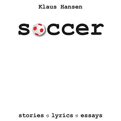 Hansen soccer: stories, lyrics, essays - Preis vom 23.06.2026 11:45:09 h Hansen soccer: stories, lyrics, essays - Preis vom 23.06.2026 11:45:09 h