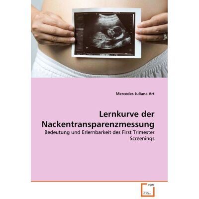 Art, Mercedes Juliana - Lernkurve der Nackentransparenzmessung: Bedeutung und Erlernbarkeit des First Trimester Screenings - Preis vom 22.09.2026 03:35:57 h Art, Mercedes Juliana - Lernkurve der Nackentransparenzmessung: Bedeutung und Erlernbarkeit des First Trimester Screenings - Preis vom 22.09.2026 03:35:57 h