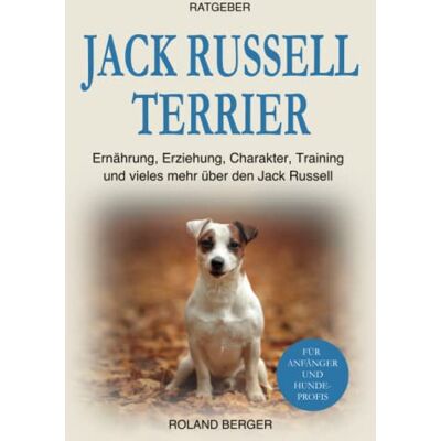 Roland Jack Russell Terrier: Ernährung, Erziehung, Charakter, Training und vieles mehr über den Jack Russell - Preis vom 23.06.2026 11:45:09 h Roland Jack Russell Terrier: Ernährung, Erziehung, Charakter, Training und vieles mehr über den Jack Russell - Preis vom 23.06.2026 11:45:09 h