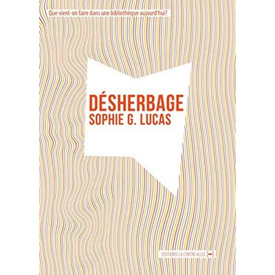Lucas, Sophie G. - Désherbage : que vient-on faire dans une bibliothèque aujourd'hui ? - Preis vom 19.06.2026 05:29:47 h Lucas, Sophie G. - Désherbage : que vient-on faire dans une bibliothèque aujourd'hui ? - Preis vom 19.06.2026 05:29:47 h