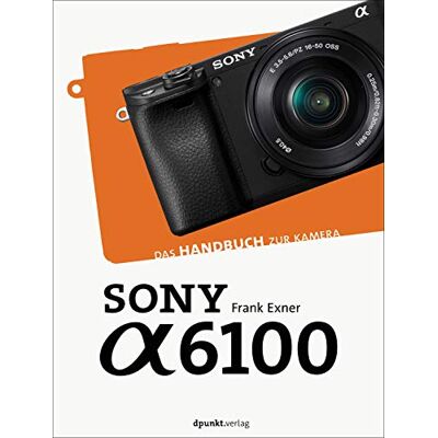 Exner Sony α6100: Das Handbuch zur Kamera - Preis vom 23.06.2026 11:45:09 h Exner Sony α6100: Das Handbuch zur Kamera - Preis vom 23.06.2026 11:45:09 h