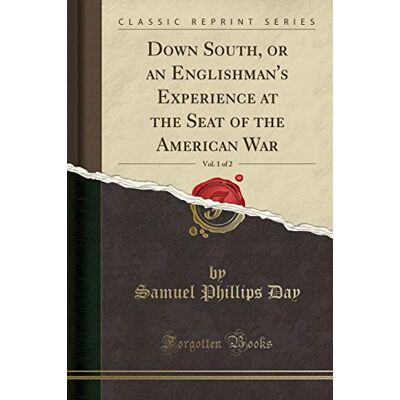 Day, Samuel Phillips - Down South, or an Englishman's Experience at the Seat of the American War, Vol. 1 of 2 (Classic Reprint) - Preis vom 22.09.2026 03:35:57 h Day, Samuel Phillips - Down South, or an Englishman's Experience at the Seat of the American War, Vol. 1 of 2 (Classic Reprint) - Preis vom 22.09.2026 03:35:57 h