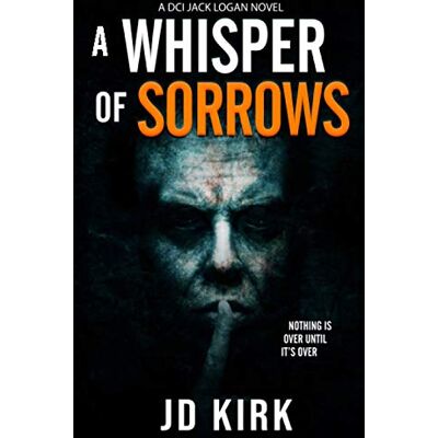 Kirk A Whisper of Sorrows: A Scottish Crime Thriller (DCI Logan Crime Thrillers, Band 6) - Preis vom 07.08.2026 11:47:26 h Kirk A Whisper of Sorrows: A Scottish Crime Thriller (DCI Logan Crime Thrillers, Band 6) - Preis vom 07.08.2026 11:47:26 h