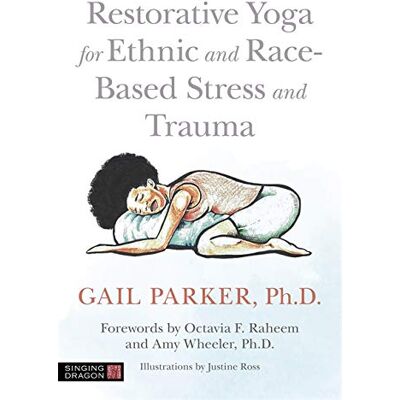 Parker Restorative Yoga for Ethnic and Race-Based Stress and Trauma - Preis vom 24.06.2026 19:44:00 h Parker Restorative Yoga for Ethnic and Race-Based Stress and Trauma - Preis vom 24.06.2026 19:44:00 h