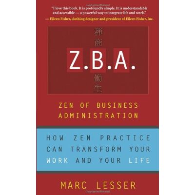 Marc Lesser - Z.B.A.: Zen of Business Administration: Zen of Business Administration -How Zen Practice Can Transform Your Work and Your Life - Preis vom 22.09.2026 03:35:57 h Marc Lesser - Z.B.A.: Zen of Business Administration: Zen of Business Administration -How Zen Practice Can Transform Your Work and Your Life - Preis vom 22.09.2026 03:35:57 h