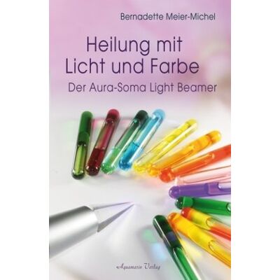 Bernadette Meier-Michel - Heilung mit Licht und Farbe - Der Aura-Soma Light-Beamer - Preis vom 07.08.2026 11:47:26 h Bernadette Meier-Michel - Heilung mit Licht und Farbe - Der Aura-Soma Light-Beamer - Preis vom 07.08.2026 11:47:26 h