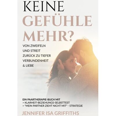 Griffiths, Jennifer Isa - Keine Gefühle mehr? Von Zweifeln und Streit zurück zu tiefer Verbundenheit & Liebe: Ein Paartherapie-Buch mit Klarheit-Beziehungs-Selbsttest & Mein Partner zieht nicht mit - Strategie - Preis vom 22.06.2026 11:45:37 h Griffiths, Jennifer Isa - Keine Gefühle mehr? Von Zweifeln und Streit zurück zu tiefer Verbundenheit & Liebe: Ein Paartherapie-Buch mit Klarheit-Beziehungs-Selbsttest & Mein Partner zieht nicht mit - Strategie - Preis vom 22.06.2026 11:45:37 h