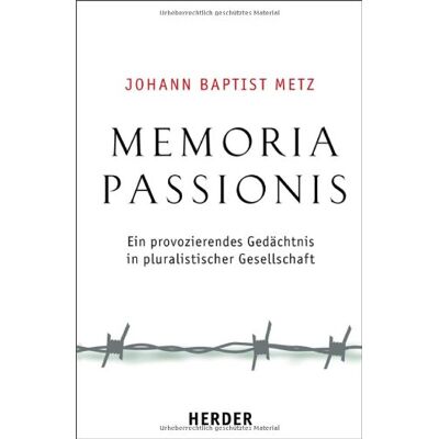 Metz, Johann Baptist - Memoria passionis: Ein provozierendes Gedächtnis in pluralistischer Gesellschaft - Preis vom 22.09.2026 03:35:57 h Metz, Johann Baptist - Memoria passionis: Ein provozierendes Gedächtnis in pluralistischer Gesellschaft - Preis vom 22.09.2026 03:35:57 h