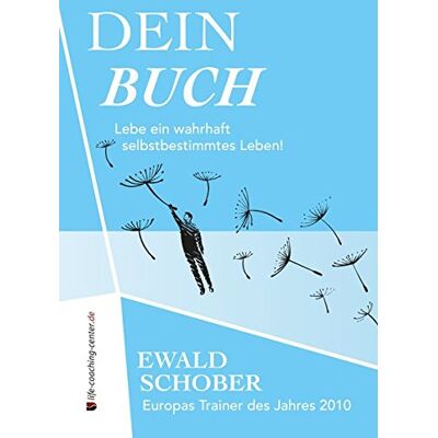 Ewald Schober - Dein Buch: Lebe ein wahrhaft selbstbestimmtes Leben! - Preis vom 17.06.2026 05:34:31 h Ewald Schober - Dein Buch: Lebe ein wahrhaft selbstbestimmtes Leben! - Preis vom 17.06.2026 05:34:31 h
