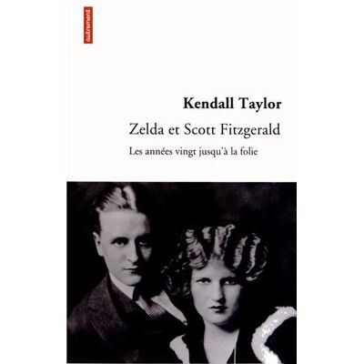 Taylor Zelda et Scott Fitzgerald : les années vingt jusqu'à la folie - Preis vom 24.06.2026 19:44:00 h Taylor Zelda et Scott Fitzgerald : les années vingt jusqu'à la folie - Preis vom 24.06.2026 19:44:00 h