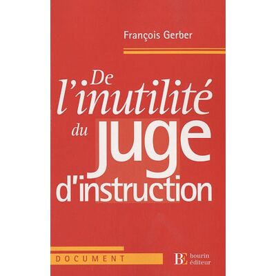 Gerber De l'inutilité du juge d'instruction - Preis vom 07.08.2026 11:47:26 h Gerber De l'inutilité du juge d'instruction - Preis vom 07.08.2026 11:47:26 h