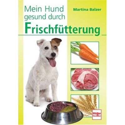 Balzer Mein Hund gesund durch Frischfütterung - Preis vom 17.06.2026 05:34:31 h Balzer Mein Hund gesund durch Frischfütterung - Preis vom 17.06.2026 05:34:31 h