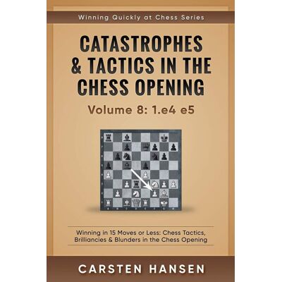 Hansen Catastrophes & Tactics in the Chess Opening - Volume 8: 1.e4 e5: Winning in 15 Moves or Less: Chess Tactics, Brilliancies & Blunders in the Chess Opening - Preis vom 23.06.2026 11:45:09 h Hansen Catastrophes & Tactics in the Chess Opening - Volume 8: 1.e4 e5: Winning in 15 Moves or Less: Chess Tactics, Brilliancies & Blunders in the Chess Opening - Preis vom 23.06.2026 11:45:09 h