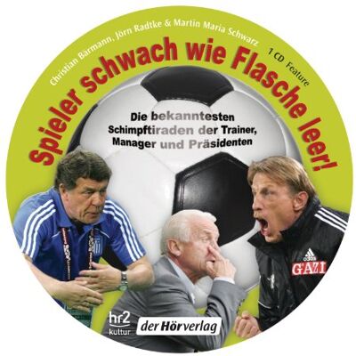 Christian Bärmann - Spieler schwach wie Flasche leer!: Die bekanntesten Schimpftiraden der Trainer, Manager und Präsidenten - Preis vom 17.06.2026 05:34:31 h Christian Bärmann - Spieler schwach wie Flasche leer!: Die bekanntesten Schimpftiraden der Trainer, Manager und Präsidenten - Preis vom 17.06.2026 05:34:31 h