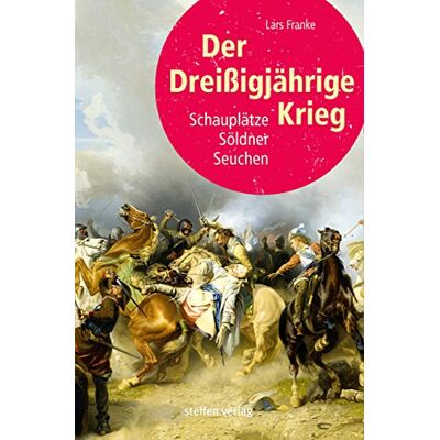 Franke Der Dreißigjährige Krieg: Schauplätze, Söldner, Seuchen - Preis vom 24.06.2026 07:42:13 h Franke Der Dreißigjährige Krieg: Schauplätze, Söldner, Seuchen - Preis vom 24.06.2026 07:42:13 h