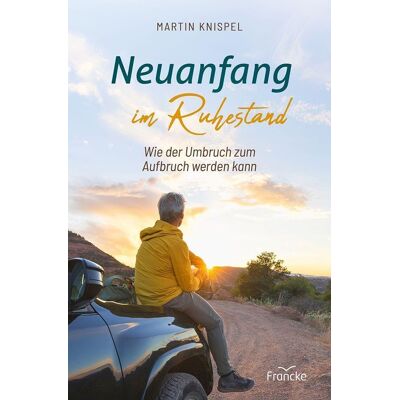 Martin Knispel - Neuanfang im Ruhestand - Preis vom 17.06.2026 05:34:31 h Martin Knispel - Neuanfang im Ruhestand - Preis vom 17.06.2026 05:34:31 h