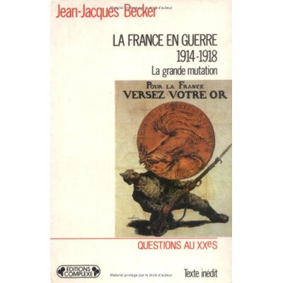 Becker La France en guerre : 1914-1918, la grande mutation - Preis vom 21.06.2026 05:42:24 h Becker La France en guerre : 1914-1918, la grande mutation - Preis vom 21.06.2026 05:42:24 h