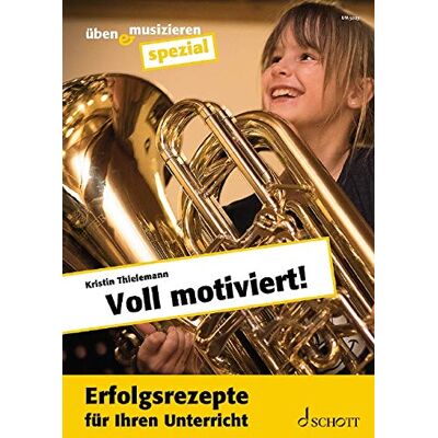 Kristin Thielemann - Voll motiviert!: Erfolgsrezepte für Ihren Unterricht (üben & musizieren) - Preis vom 22.09.2026 03:35:57 h Kristin Thielemann - Voll motiviert!: Erfolgsrezepte für Ihren Unterricht (üben & musizieren) - Preis vom 22.09.2026 03:35:57 h
