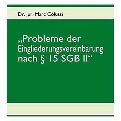 Marc „Probleme der Eingliederungsvereinbarung nach § 15 SGB II“ - Preis vom 26.06.2026 19:40:26 h Marc „Probleme der Eingliederungsvereinbarung nach § 15 SGB II“ - Preis vom 26.06.2026 19:40:26 h