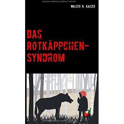Kaiser Das Rotkäppchen-Syndrom: Vertrauen und Misstrauen - Preis vom 23.06.2026 11:45:09 h Kaiser Das Rotkäppchen-Syndrom: Vertrauen und Misstrauen - Preis vom 23.06.2026 11:45:09 h