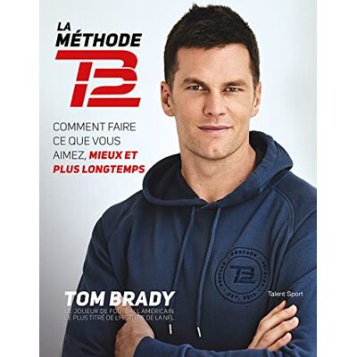 Tom Brady - La méthode TB12 : comment faire ce que vous aimez, mieux et plus longtemps - Preis vom 23.06.2026 11:45:09 h Tom Brady - La méthode TB12 : comment faire ce que vous aimez, mieux et plus longtemps - Preis vom 23.06.2026 11:45:09 h