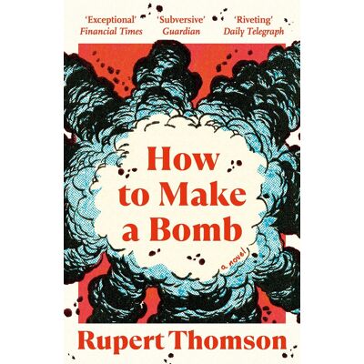 Rupert Thomson - How to Make a Bomb: A Novel - Preis vom 22.09.2026 03:35:57 h Rupert Thomson - How to Make a Bomb: A Novel - Preis vom 22.09.2026 03:35:57 h