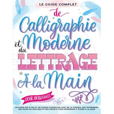 Entertainment, Special Art - Le Guide Complet de Calligraphie Moderne et du Lettrage à la Main pour Débutants: Un guide et cahier d’exercices étape par étape avec des pages de ... et des projets pour apprendre à écrire - Preis vom 22.09.2026 03:35:57 h Entertainment, Special Art - Le Guide Complet de Calligraphie Moderne et du Lettrage à la Main pour Débutants: Un guide et cahier d’exercices étape par étape avec des pages de ... et des projets pour apprendre à écrire - Preis vom 22.09.2026 03:35:57 h