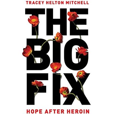 Tracey Helton Mitchell - The Big Fix: Hope After Heroin - Preis vom 22.09.2026 03:35:57 h Tracey Helton Mitchell - The Big Fix: Hope After Heroin - Preis vom 22.09.2026 03:35:57 h