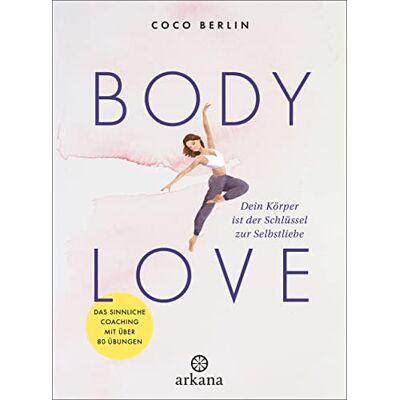 Coco Berlin - Body Love: Dein Körper ist der Schlüssel zur Selbstliebe - Das sinnliche Coaching mit über 80 Übungen - Preis vom 19.06.2026 05:29:47 h Coco Berlin - Body Love: Dein Körper ist der Schlüssel zur Selbstliebe - Das sinnliche Coaching mit über 80 Übungen - Preis vom 19.06.2026 05:29:47 h