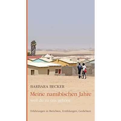 Barbara Becker - Meine namibischen Jahre: weil du zu uns gehörst - Preis vom 22.09.2026 03:35:57 h Barbara Becker - Meine namibischen Jahre: weil du zu uns gehörst - Preis vom 22.09.2026 03:35:57 h