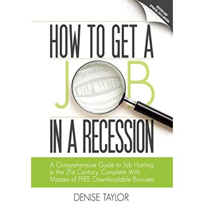 Taylor How to Get a Job in a Recession: A Comprehensive Guide to Job Hunting in the 21st Century, Complete with Masses of Free Downloadable Bonuses - Preis vom 24.06.2026 07:42:13 h Taylor How to Get a Job in a Recession: A Comprehensive Guide to Job Hunting in the 21st Century, Complete with Masses of Free Downloadable Bonuses - Preis vom 24.06.2026 07:42:13 h