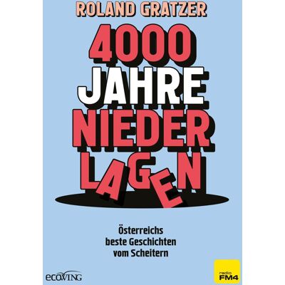 Roland 4000 Jahre Niederlagen: Österreichs beste Geschichten vom Scheitern - Preis vom 17.06.2026 05:34:31 h Roland 4000 Jahre Niederlagen: Österreichs beste Geschichten vom Scheitern - Preis vom 17.06.2026 05:34:31 h