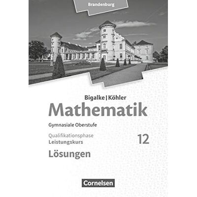 Horst Kuschnerow - Bigalke/Köhler: Mathematik - Brandenburg - Ausgabe 2019 - 12. Schuljahr: Leistungskurs - Lösungen zum Schülerbuch - Preis vom 20.06.2026 05:23:55 h Horst Kuschnerow - Bigalke/Köhler: Mathematik - Brandenburg - Ausgabe 2019 - 12. Schuljahr: Leistungskurs - Lösungen zum Schülerbuch - Preis vom 20.06.2026 05:23:55 h